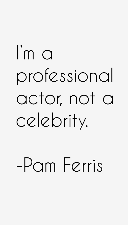 Pam Ferris Quotes