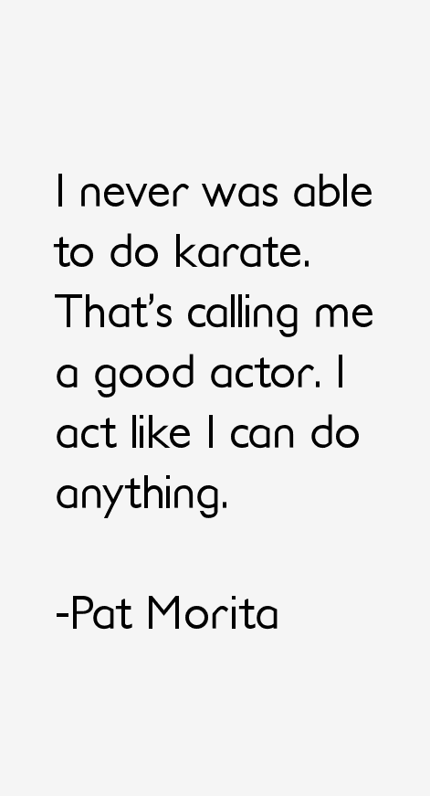 Pat Morita Quotes