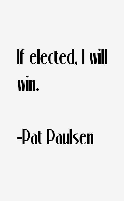Pat Paulsen Quotes