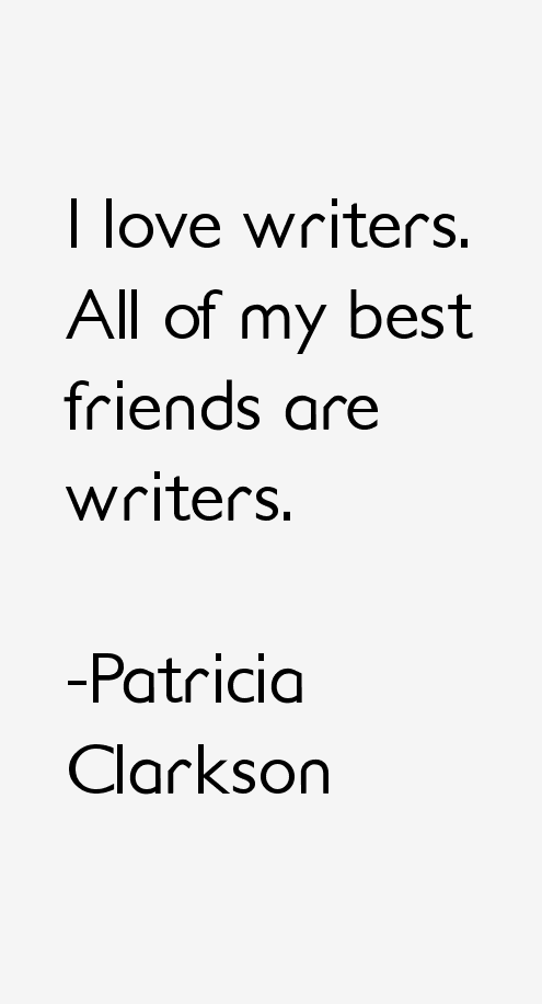 Patricia Clarkson Quotes