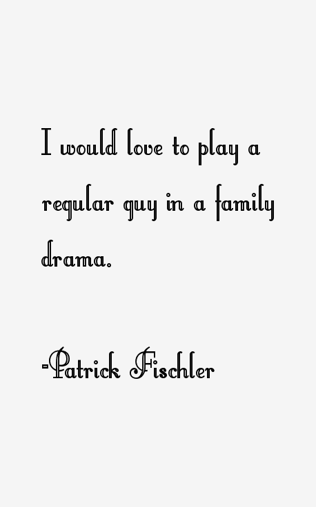 Patrick Fischler Quotes