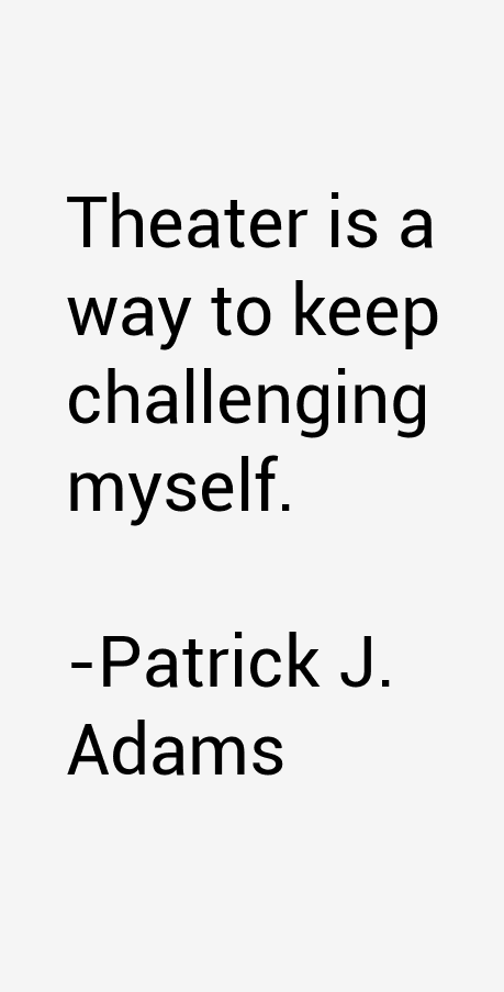 Patrick J. Adams Quotes