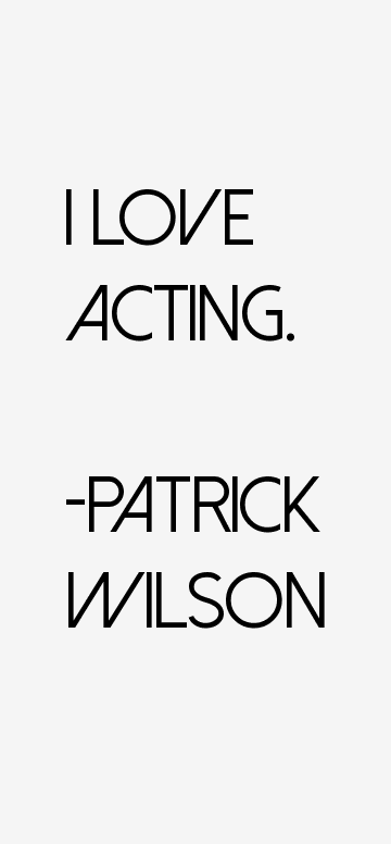 Patrick Wilson Quotes