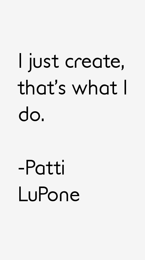 Patti LuPone Quotes