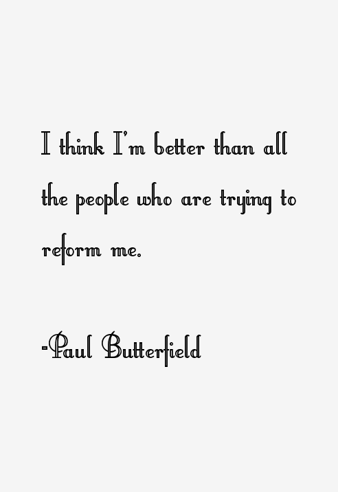 Paul Butterfield Quotes