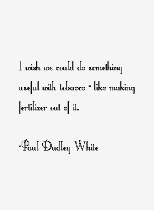 Paul Dudley White Quotes