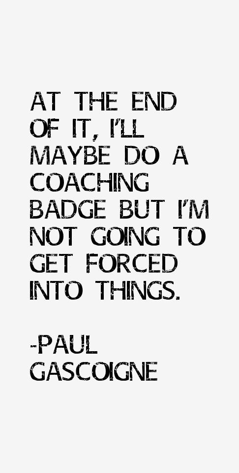 Paul Gascoigne Quotes