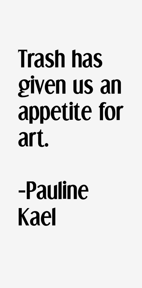 Pauline Kael Quotes