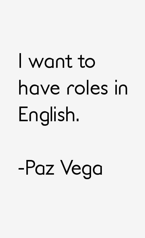 Paz Vega Quotes
