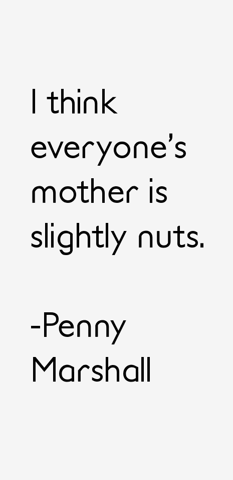 Penny Marshall Quotes