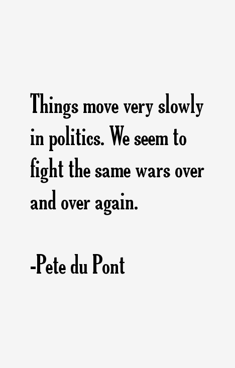 Pete du Pont Quotes