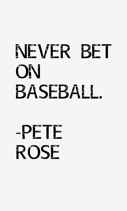 Pete Rose Quotes
