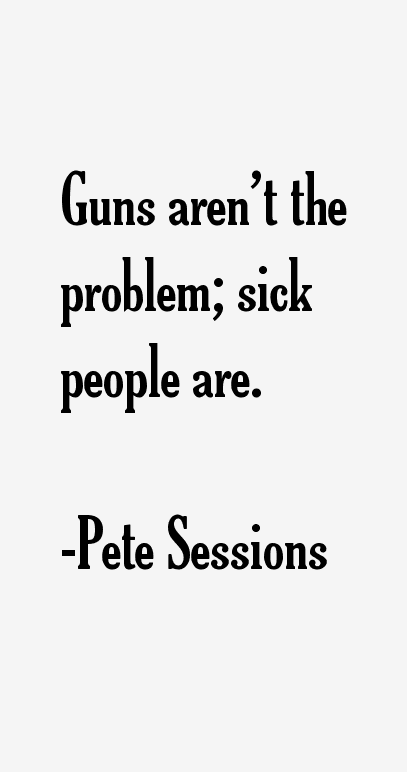 Pete Sessions Quotes