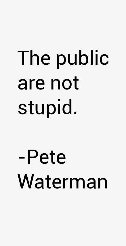 Pete Waterman Quotes