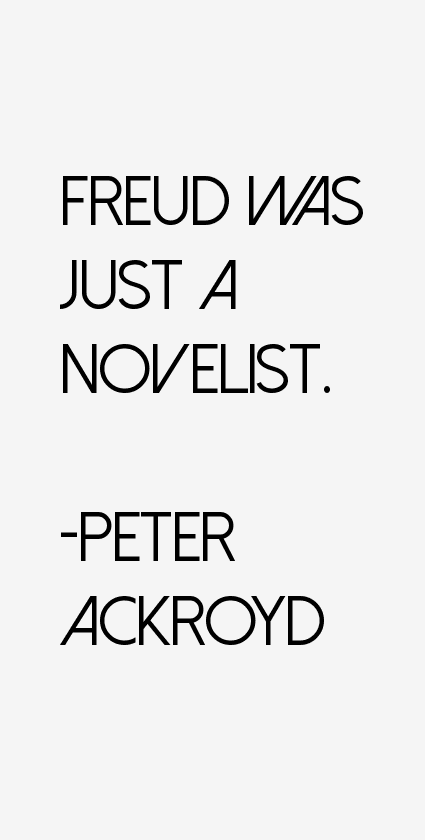 Peter Ackroyd Quotes
