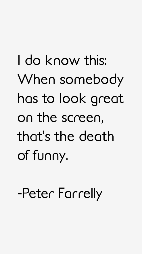 Peter Farrelly Quotes