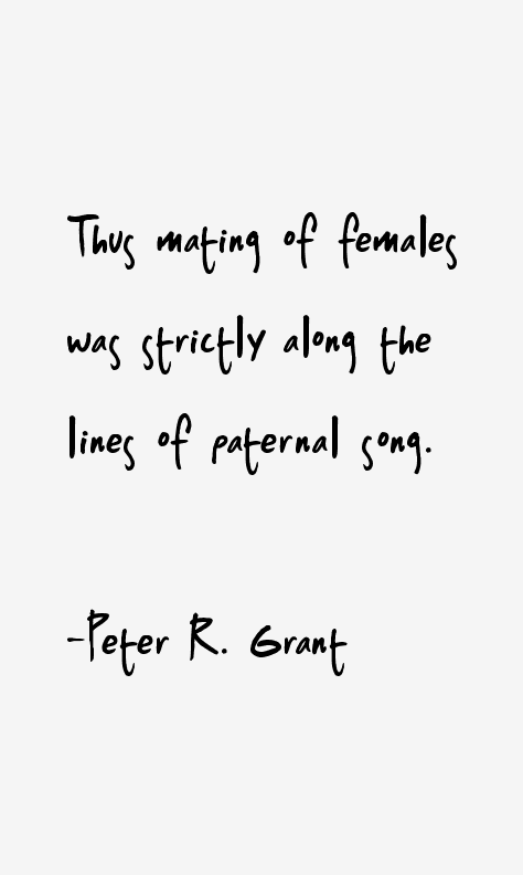 Peter R. Grant Quotes