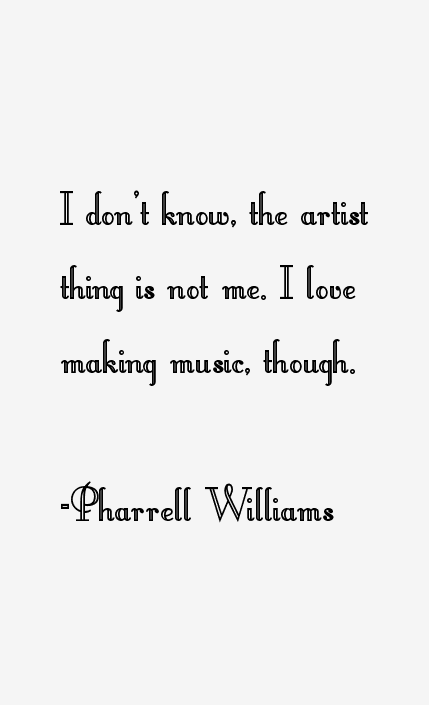 Pharrell Williams Quotes
