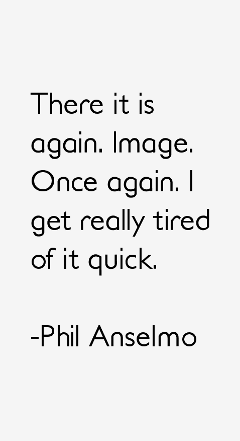 Phil Anselmo Quotes