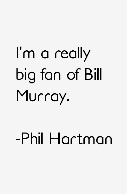 Phil Hartman Quotes