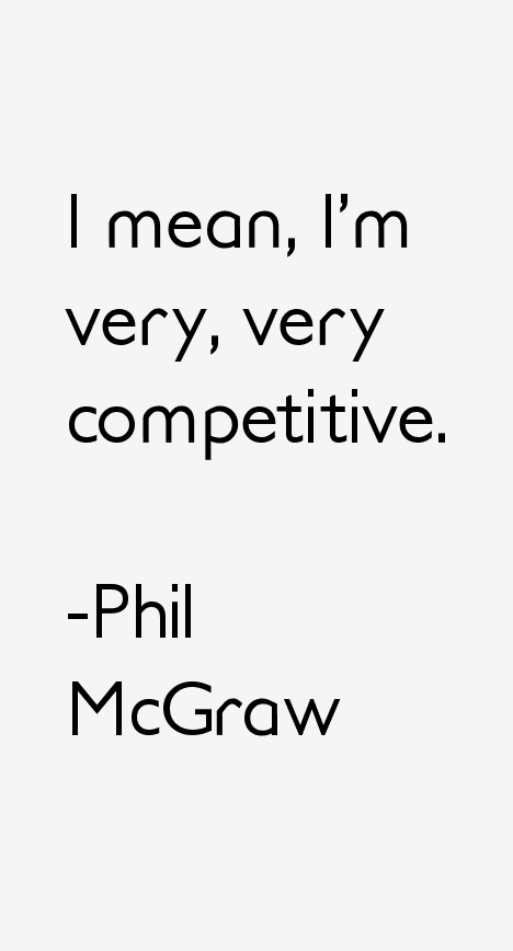 Phil McGraw Quotes