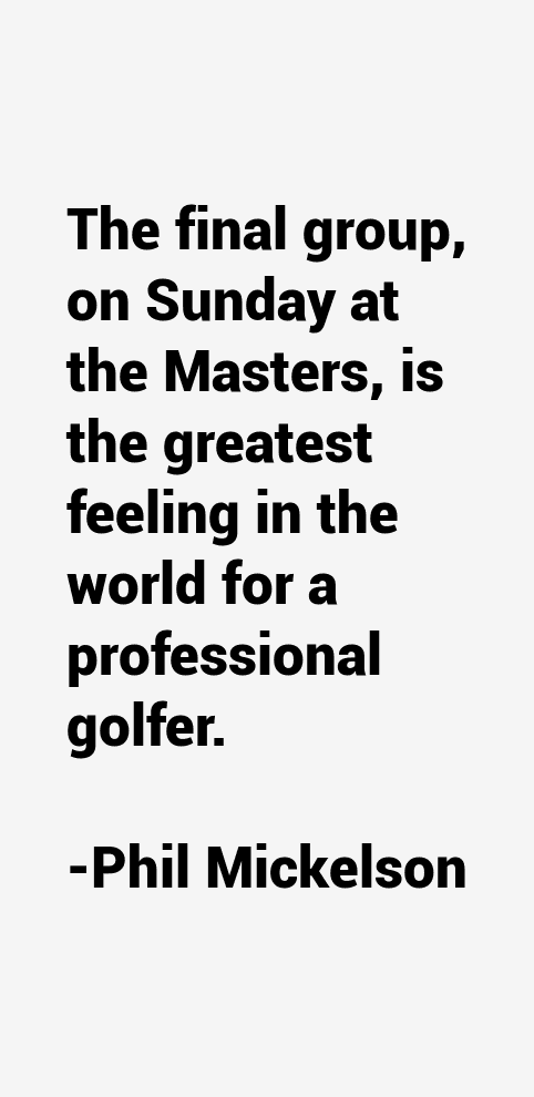 Phil Mickelson Quotes