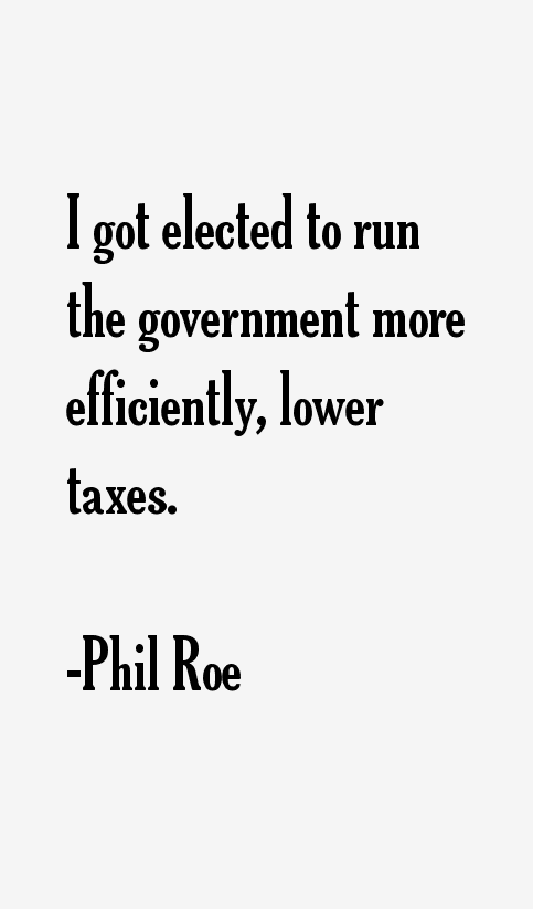Phil Roe Quotes
