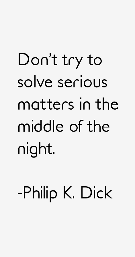 Philip K. Dick Quotes