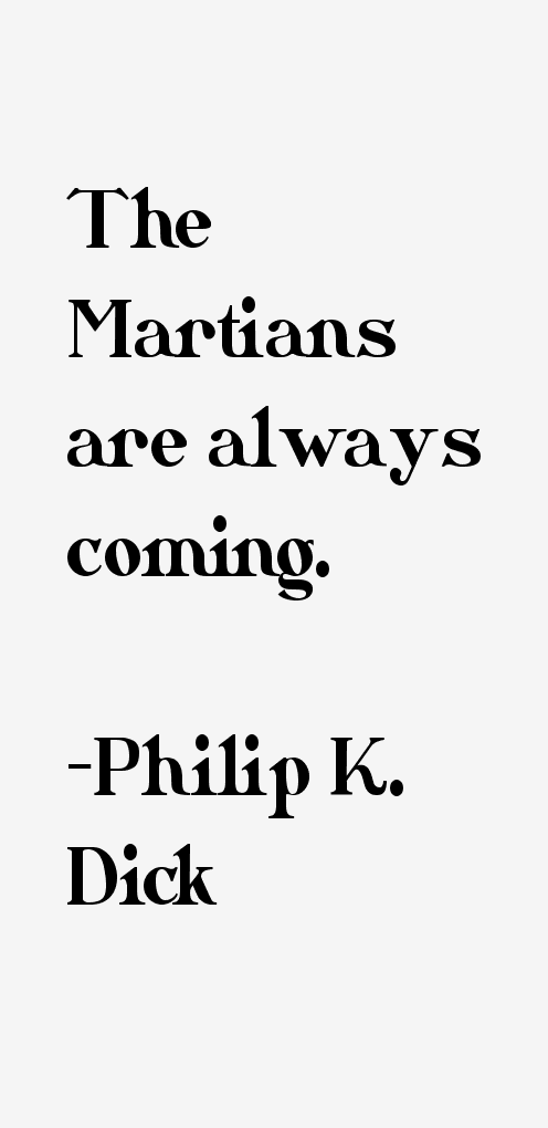 Philip K. Dick Quotes