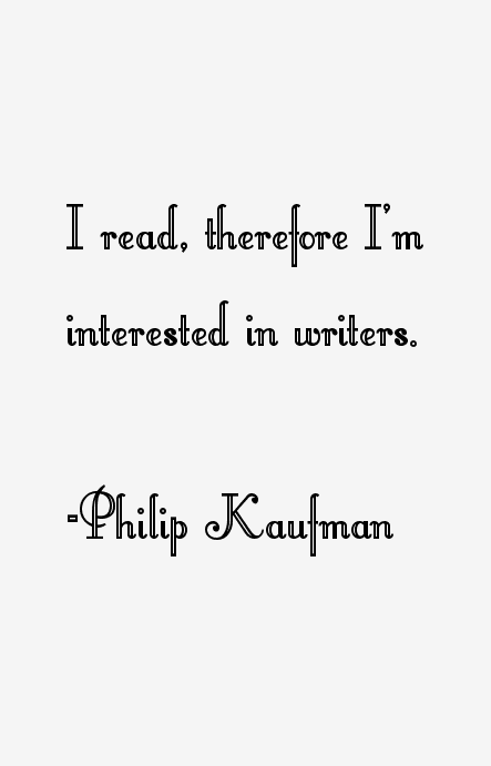 Philip Kaufman Quotes