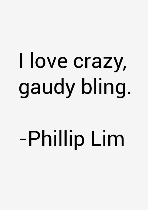 Phillip Lim Quotes