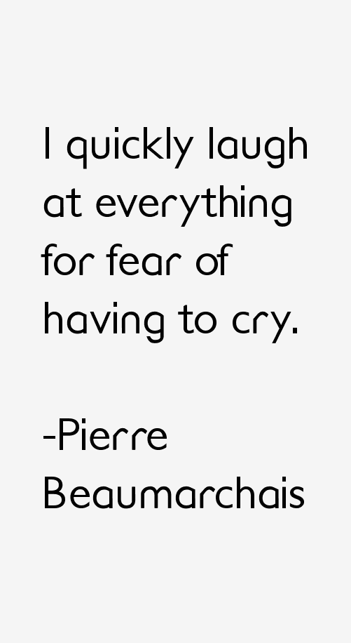 Pierre Beaumarchais Quotes
