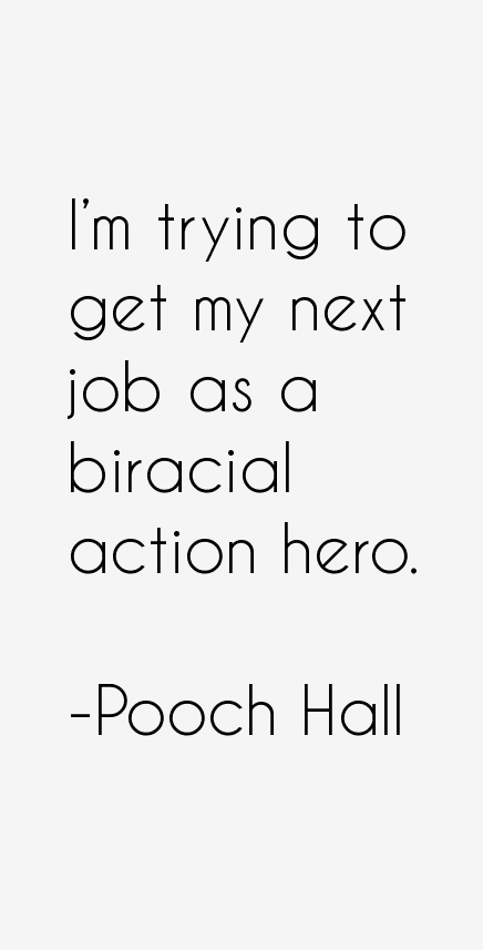 Pooch Hall Quotes
