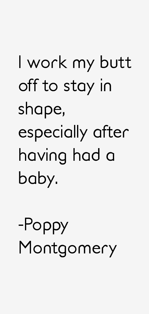 Poppy Montgomery Quotes