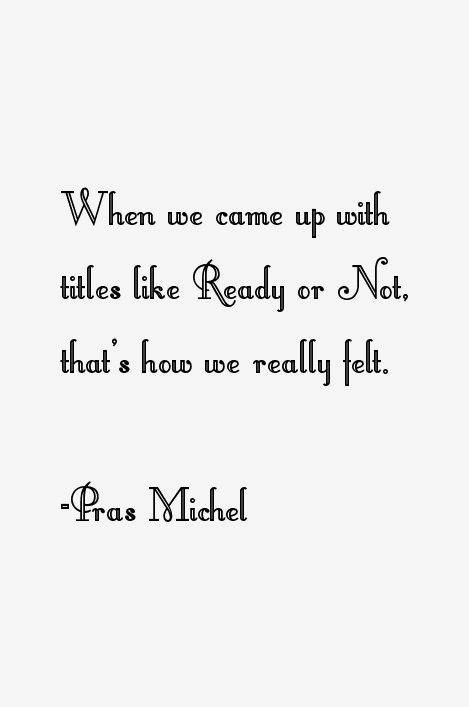 Pras Michel Quotes