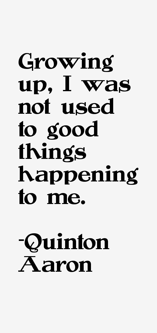 Quinton Aaron Quotes
