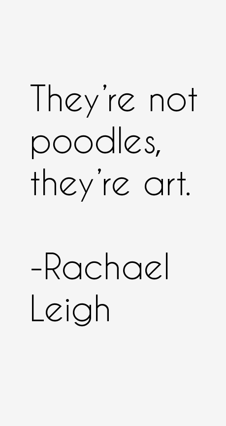 Rachael Leigh Quotes