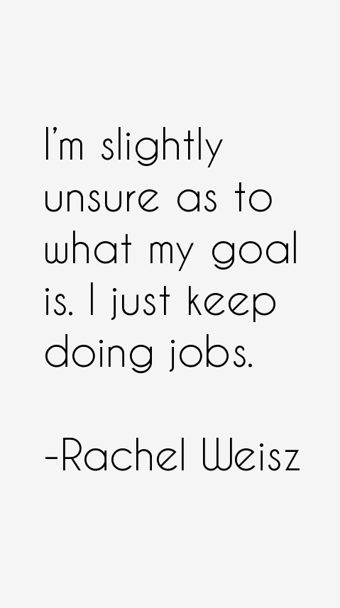Rachel Weisz Quotes