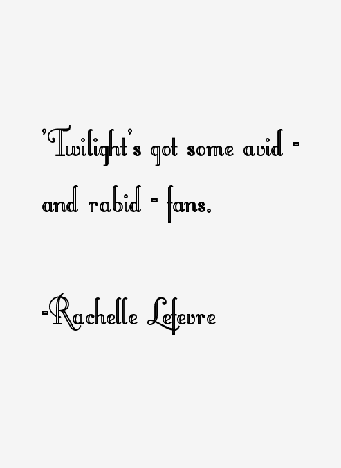 Rachelle Lefevre Quotes