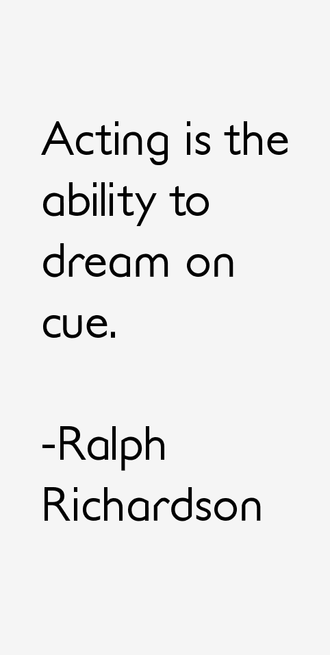 Ralph Richardson Quotes
