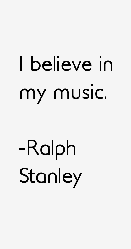 Ralph Stanley Quotes