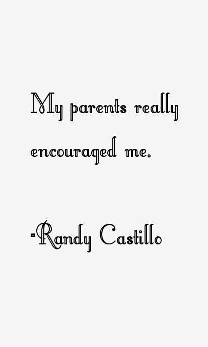 Randy Castillo Quotes