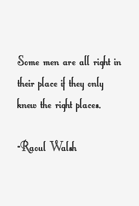 Raoul Walsh Quotes