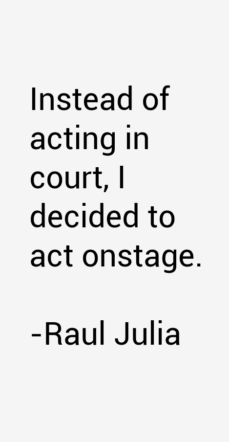 Raul Julia Quotes
