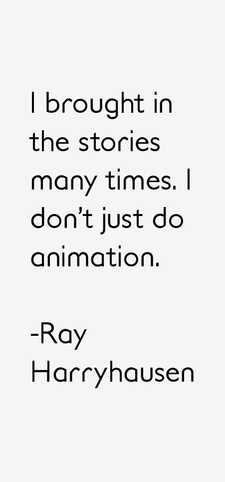Ray Harryhausen Quotes