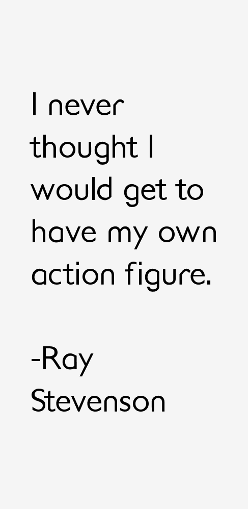Ray Stevenson Quotes