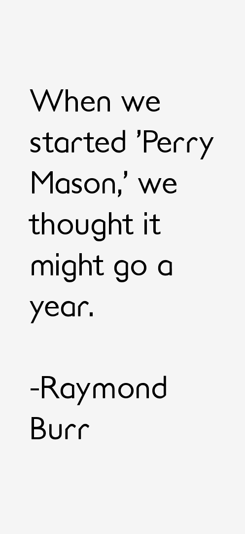 Raymond Burr Quotes