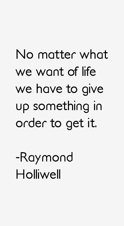 Raymond Holliwell Quotes