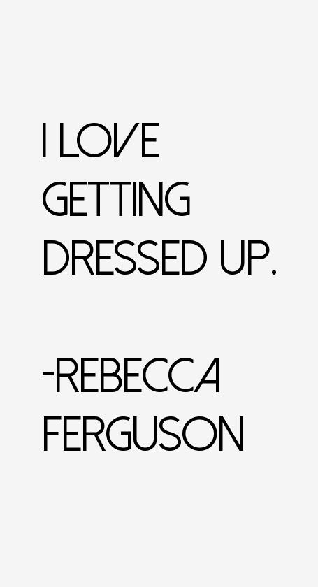 Rebecca Ferguson Quotes
