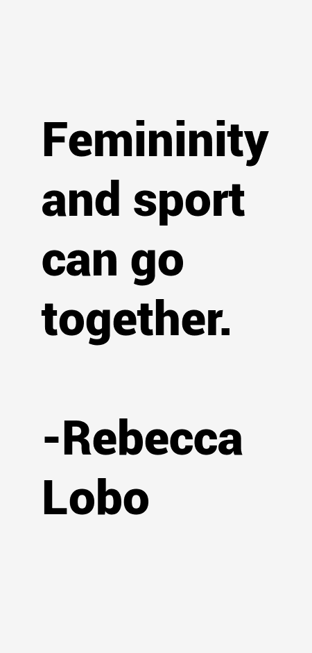Rebecca Lobo Quotes